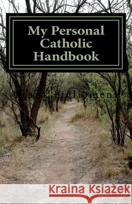 My Personal Catholic Handbook Frank Figliomeni 9781539640165 Createspace Independent Publishing Platform