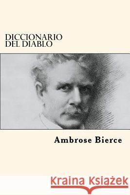 Diccionario Del Diablo (Spanish Edition) Bierce, Ambrose 9781539641025 Createspace Independent Publishing Platform