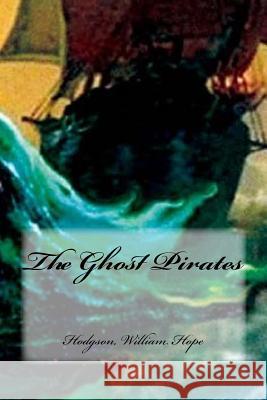 The Ghost Pirates Hodgson Willia Hollybooks 9781539641056 Createspace Independent Publishing Platform