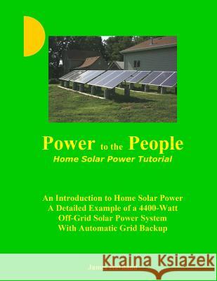 Power to the People: Home Solar Power Tutorial James Haviland 9781539641445