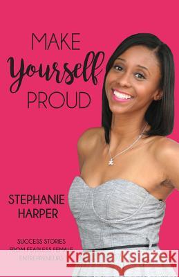 Make Yourself Proud Stephanie Harper 9781539642398