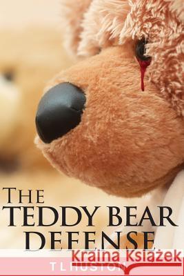 The Teddy Bear Defense T. L. Huston Amy Lignor 9781539642589 Createspace Independent Publishing Platform