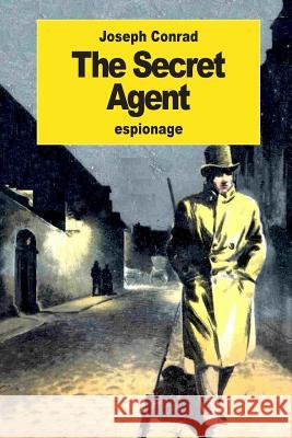 The Secret Agent Joseph Conrad 9781539646334 Createspace Independent Publishing Platform