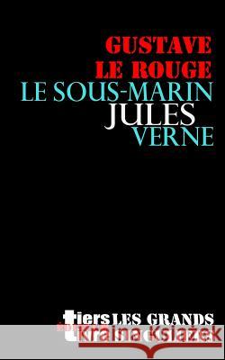 Le sous-marin Jules-Verne Le Rouge, Gustave 9781539648253 Createspace Independent Publishing Platform