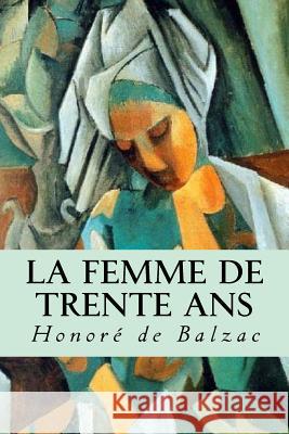 La femme de trente ans De Balzac, Honore 9781539648291 Createspace Independent Publishing Platform