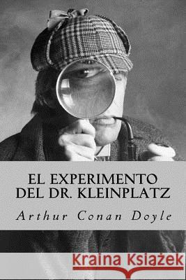 El Experimento del Dr. Kleinplatz Arthur Conan Doyle 9781539648352