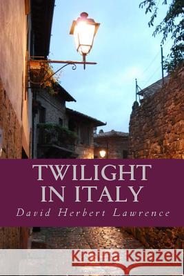 Twilight in Italy David Herbert Lawrence Ravell 9781539650942 Createspace Independent Publishing Platform