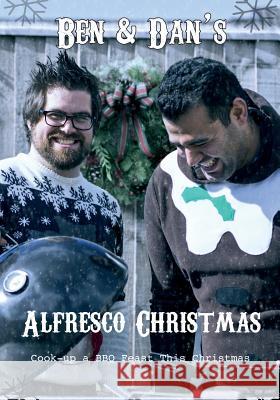 Ben & Dan's Alfresco Christmas MR Ben Forte MR Daniel Shahin 9781539651338 Createspace Independent Publishing Platform