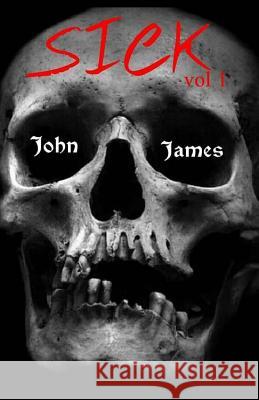 Sick vol 1 James, John 9781539651536