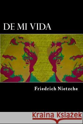 De Mi Vida Nietzche, Friedrich 9781539653288 Createspace Independent Publishing Platform