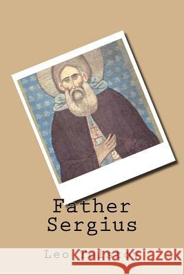 Father Sergius Leo Tolstoy 9781539653646 Createspace Independent Publishing Platform