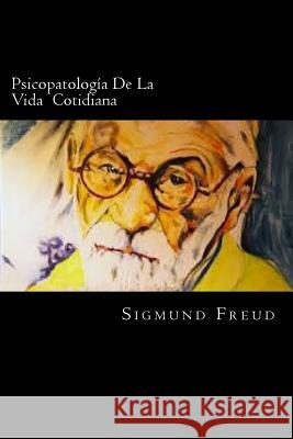 Psicopatologia De La Vida Cotidiana Freud, Sigmund 9781539653745 Createspace Independent Publishing Platform