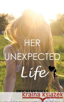 Her Unexpected Life Brickley Jules 9781539655190