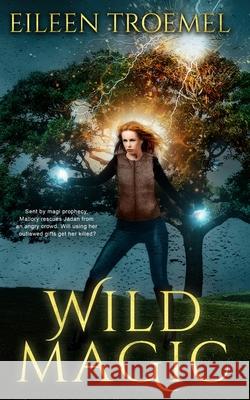 Wild Magic Eileen Troemel 9781539655268