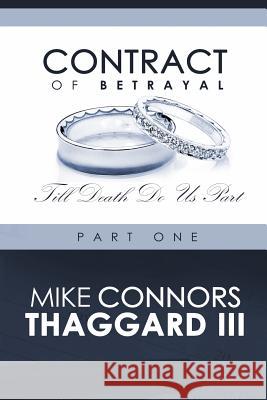 Contract of Betrayal: Till Death Do Us Part (Part 1) MR Mike Connors Thaggar MS Jasmine Cochran 9781539656432