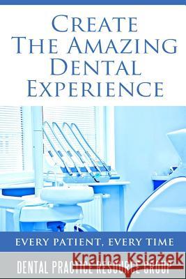 Creating The Amazing Dental Visit: Every Patient, Every Time Schwindt, Mitchel 9781539656869 Createspace Independent Publishing Platform