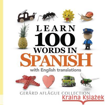 Learn 100 Words in Spanish with English Translations Gerard Aflague 9781539657064 Createspace Independent Publishing Platform