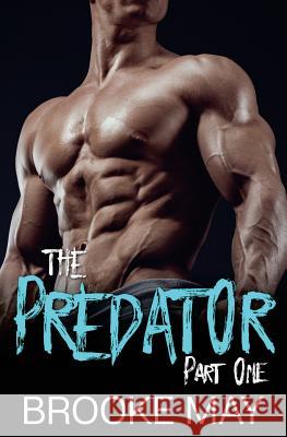 The Predator: Part One Brooke May 9781539657842 Createspace Independent Publishing Platform