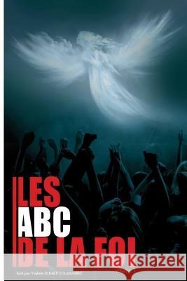 Les ABC De la Foi (Volume1) Lubaku, Vladmir 9781539658672 Createspace Independent Publishing Platform