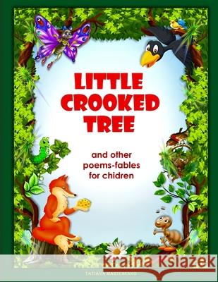 Little Crooked Tree: and other fables Martchenko, Tatiana 9781539659457 Createspace Independent Publishing Platform