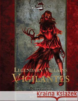 Legendary Villains: Vigilantes Legendary Games N. Jolly 9781539659921 Createspace Independent Publishing Platform