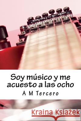 Soy músico y me acuesto a las ocho Tercero, Andres Martinez 9781539660583