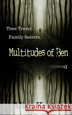 Multitudes of Ben: A Time Travel Adventure (Molly Claire Book 3) Alisa Kester 9781539661719