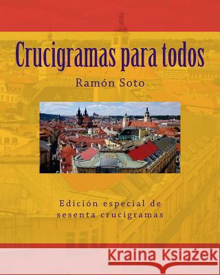 Crucigramas Para Todos: Sesenta Crucigramas Tradicionales Ramon Soto 9781539661801