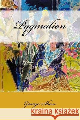 Pygmalion George Bernard Shaw 9781539663119