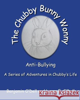 The Chubby Bunny Wonny: Chubby's adventures O'Dell, Laura E. 9781539665977 Createspace Independent Publishing Platform