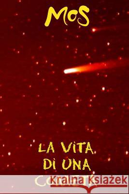 La vita di una cometa Mos 9781539667780 Createspace Independent Publishing Platform