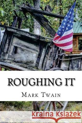 Roughing It Twain Mark 9781539669357 Createspace Independent Publishing Platform