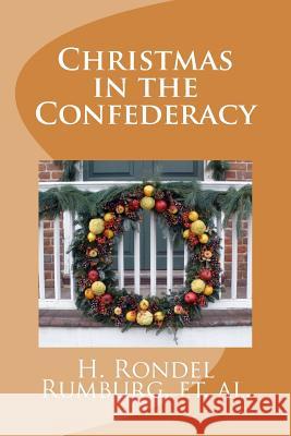 Christmas in the Confederacy H. Rondel Rumburg 9781539669784