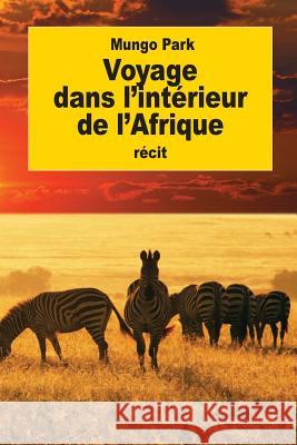 Voyage dans l'intérieur de l'Afrique: fait en 1795, 1796, 1797 Castera, Jean Henri 9781539670131 Createspace Independent Publishing Platform