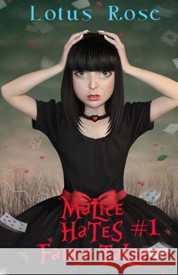 Malice Hates Fairy Tales #1 Lotus Rose 9781539670216