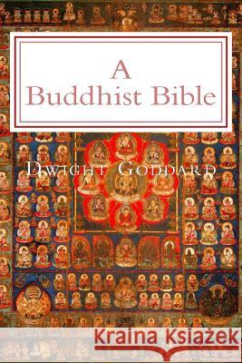 A Buddhist Bible: Illustrated Edition Dwight Goddard Z. Bey 9781539670407 Createspace Independent Publishing Platform