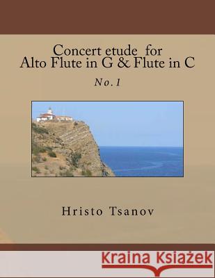 Concert etude for Alto Flute in G and Flute in C: No.1 Tsanov, Hristo Spasov 9781539670520 Createspace Independent Publishing Platform