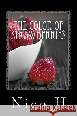 The Color of Strawberries Nico H 9781539671848 Createspace Independent Publishing Platform