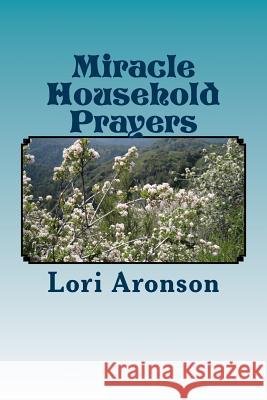 Miracle Household Prayers Lori Aronson 9781539672371