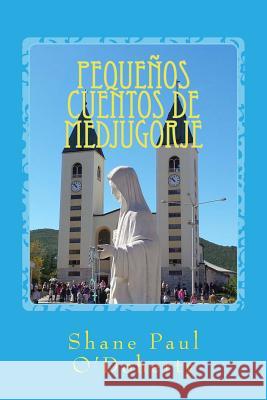 Pequeños cuentos de Medjugorje O'Doherty, Shane Paul 9781539672388