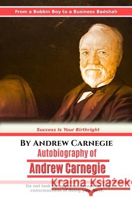 Autobiography of Andrew Carnegie Andrew Carnegie Success Oceo 9781539673484