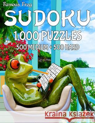 Famous Frog Sudoku 1,000 Puzzles, 500 Medium and 500 Hard: A Take A Break Series Book Croker, Dan 9781539673637 Createspace Independent Publishing Platform