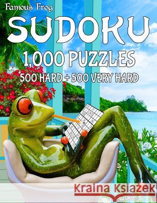 Famous Frog Sudoku 1,000 Puzzles, 500 Hard and 500 Very Hard: A Take A Break Series Book Croker, Dan 9781539673743 Createspace Independent Publishing Platform