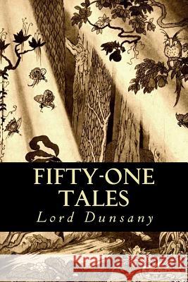 Fifty-One Tales Lord Dunsany Tao Editorial 9781539673767 Createspace Independent Publishing Platform