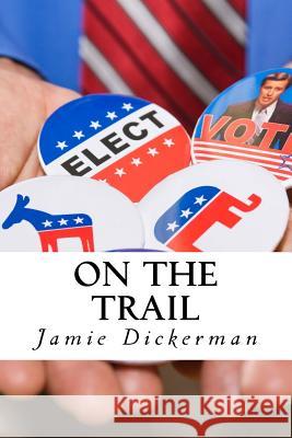 On the Trail Jamie Dickerman 9781539674306