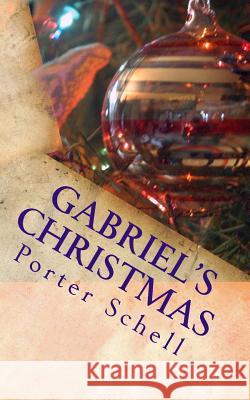 Gabriel's Christmas Porter Schell 9781539674832 Createspace Independent Publishing Platform