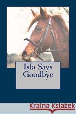 Isla Says Goodbye Susy Stark 9781539675570 Createspace Independent Publishing Platform