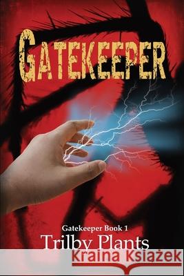 Gatekeeper: Book 1 Trilby Plants 9781539676546