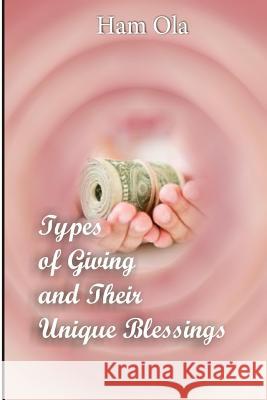 Types of Giving and Their Unique Blessings Ham Ola 9781539676652 Createspace Independent Publishing Platform