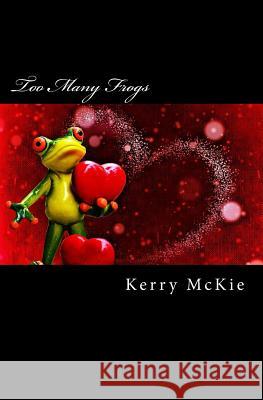 Too Many Frogs Kerry McKie 9781539676812 Createspace Independent Publishing Platform